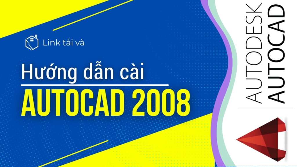 tải autocad 2008 full crack 32/64bit kèm hướng dẫn cài đặt chi tiết